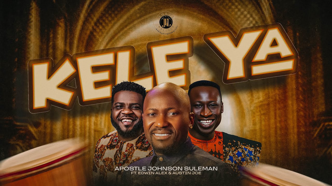 Apostle Johnson Suleman – Kele Ya ft. Edwin Alex & Austin Joe Apostle Johnson Suleman Feat. Edwin Alex & Austin Joe Kele Ya