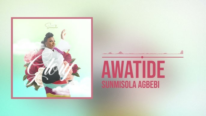 Sunmisola Agbebi – Awatide Sunmisola Agbebi Awatide Mp3 Download