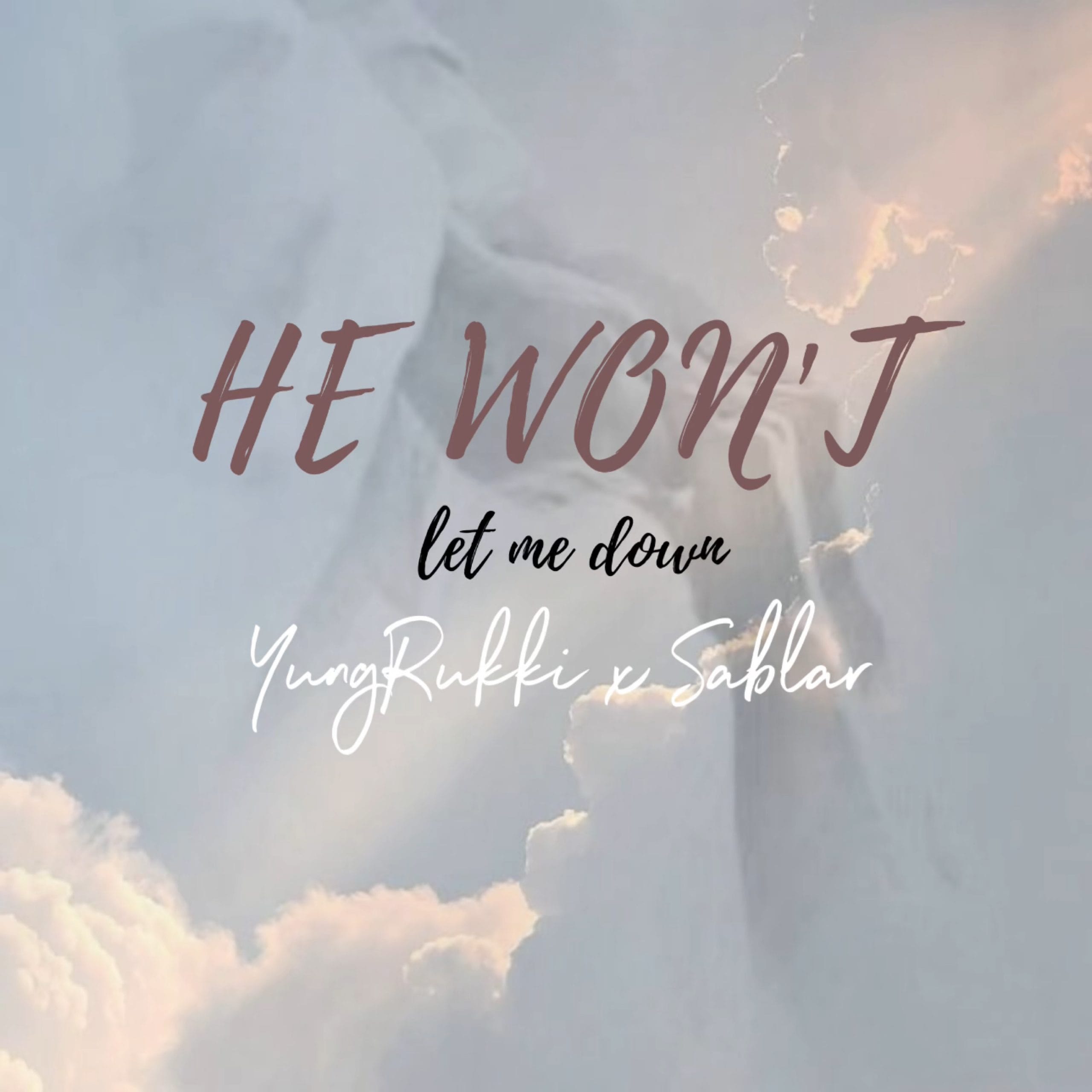 He Won't Let Me Down - YungRukki ft. Sablar