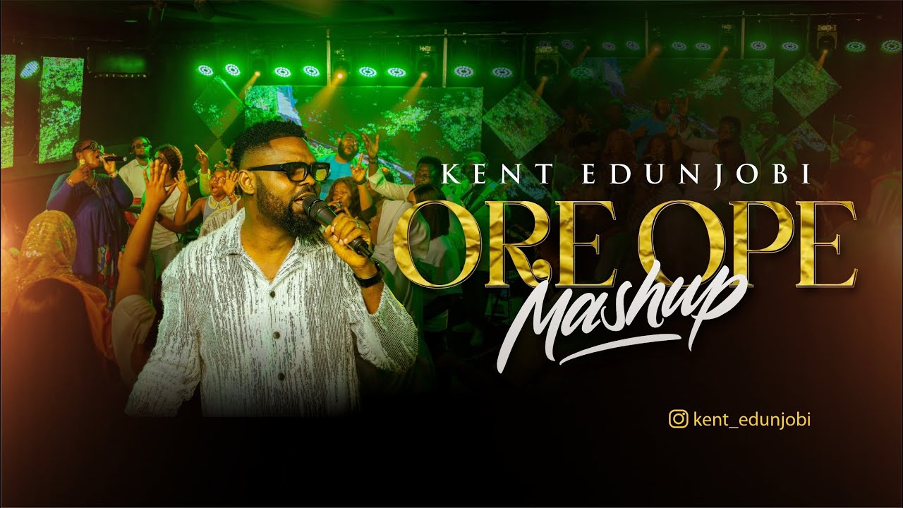 Kent Edunjobi – Ore Ope Thanksgiving (Mashup) Kent Edunjobi Ore Ope Thanksgiving Mashup Mp3 Download